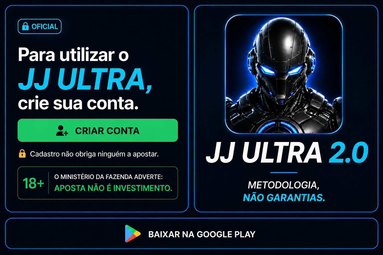 JJ ULTRA 2.0 - criar conta, aviso 18+, metodologia não garantias e download na Google Play